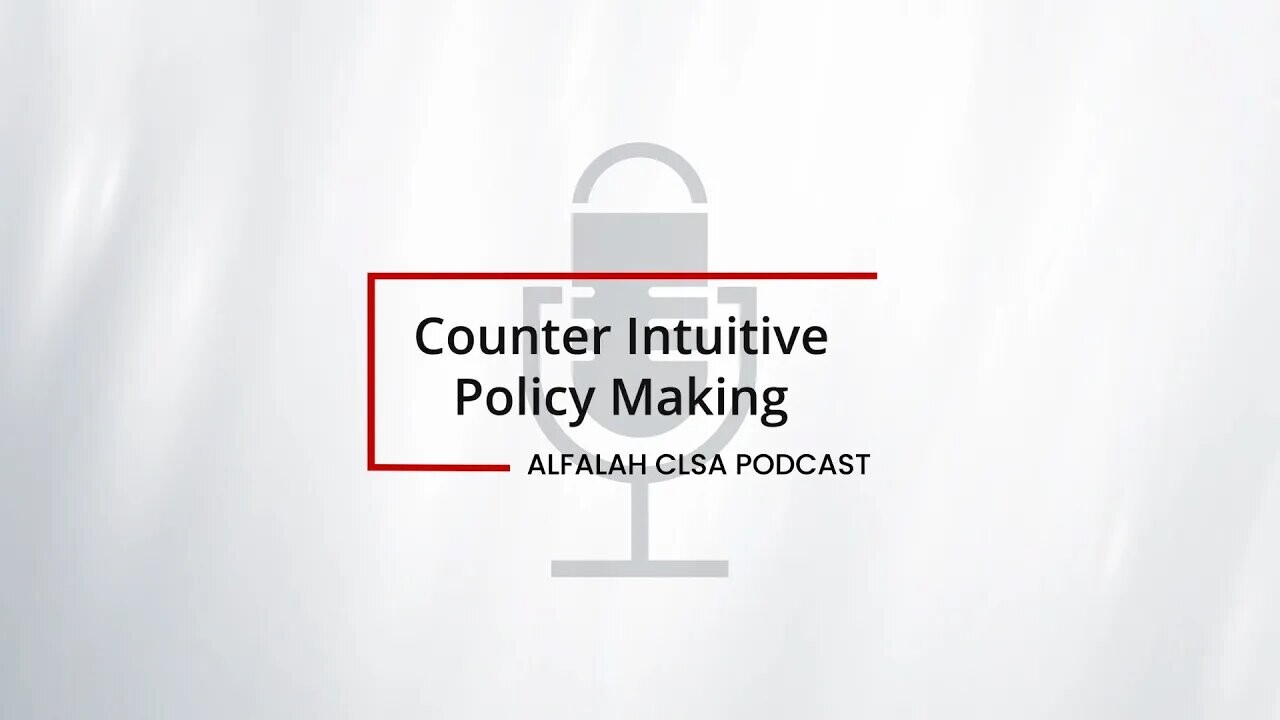 Alfalah CLSA Podcast | Counter Intuitive Policy Making | Dec 2022